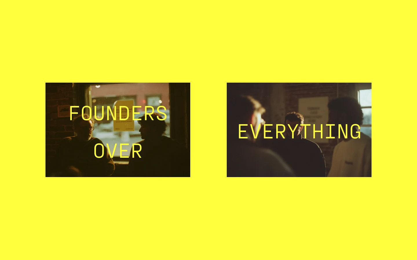 Founders over everything, spread across two candid frames