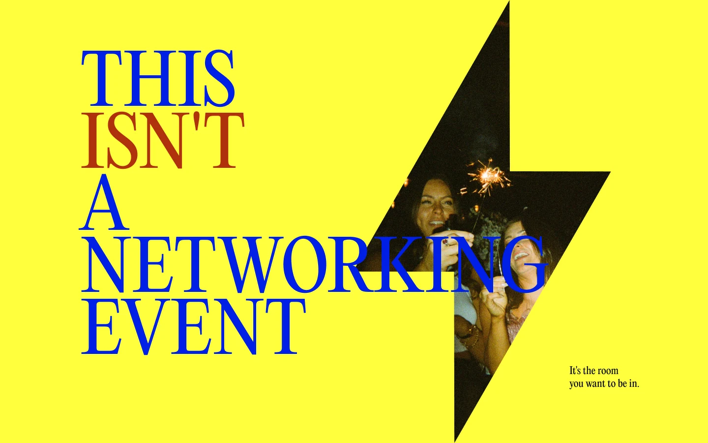 This isn't a networking event, it's the room you want to be in: the bolt shape framing a candid photograph